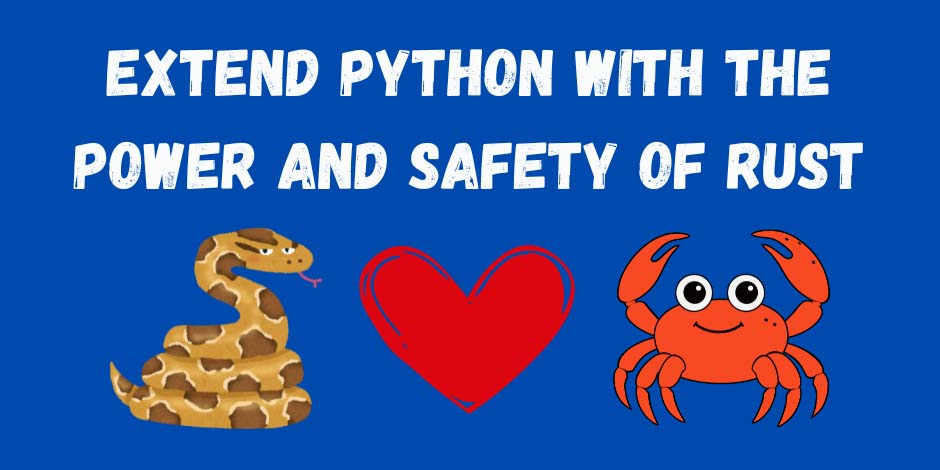 Extend Python with the Power and Safety of Rust