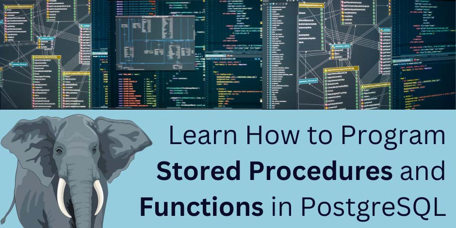 Learn How to Program Stored Procedures and Functions in PostgreSQL