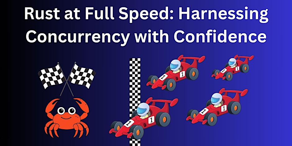 Rust at Full Speed: Harnessing Concurrency with Confidence